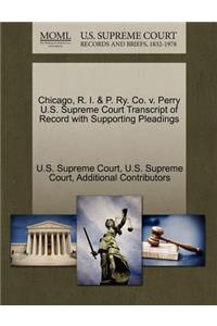 Chicago, R. I. & P. Ry. Co. V. Perry U.S. Supreme Court Transcript of Record with Supporting Pleadings