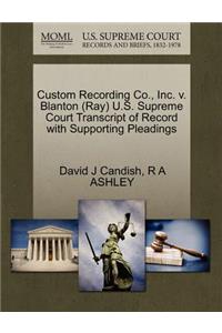 Custom Recording Co., Inc. V. Blanton (Ray) U.S. Supreme Court Transcript of Record with Supporting Pleadings