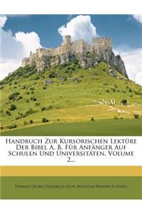Handbuch Zur Kursorischen Lekture Der Bibel A. B. Fur Anfanger Auf Schulen Und Universitaten, Volume 2...