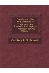 Goethe and the Romanticists in Their Attitude Towards Shakespeare