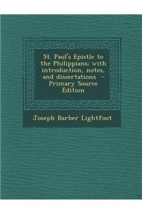 St. Paul's Epistle to the Philippians; With Introduction, Notes, and Dissertations