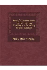 Mary's Conferences to Her Loving Children