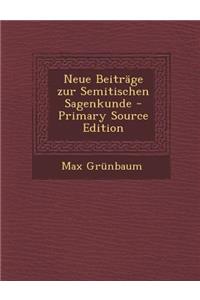 Neue Beitrage Zur Semitischen Sagenkunde (Primary Source)
