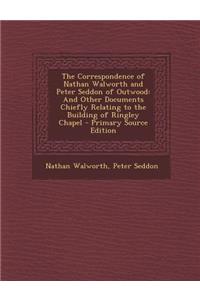 The Correspondence of Nathan Walworth and Peter Seddon of Outwood