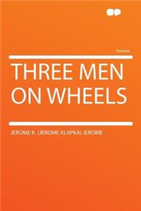 Three Men on Wheels
