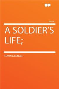 A Soldier's Life;