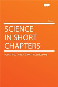 Science in Short Chapters