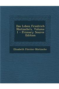 Das Leben Friedrich Nietzsche's, Volume 1