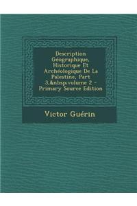 Description Geographique, Historique Et Archeologique de La Palestine, Part 3, Volume 2 - Primary Source Edition