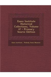 Essex Institute Historical Collections, Volume 47 - Primary Source Edition