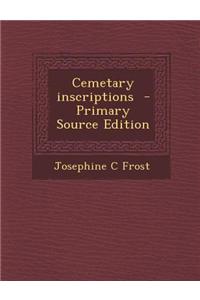 Cemetary Inscriptions - Primary Source Edition