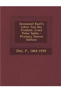 Immanuel Kant's Lehre Von Der Freiheit. [Von] Peter Salits