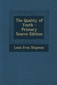 The Quality of Youth - Primary Source Edition