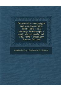 Democratic Campaigns and Controversies, 1954-1966: Oral History Transcript / And Related Material, 1977-198 - Primary Source Edition