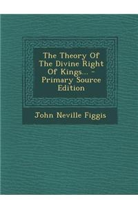 The Theory of the Divine Right of Kings...