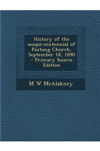 History of the Sesqui-Centennial of Paxtang Church, September 18, 1890