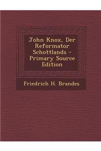 John Knox, Der Reformator Schottlands