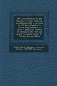 The Second Recension of the Quignon Breviary, Following an Edition Printed at Antwerp in 1537 and Collated with Twelve Other Editions; To Which Is Prefixed a Handlist of Editions of the First and Second Recensions Volume 1