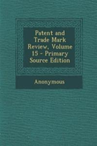 Patent and Trade Mark Review, Volume 15