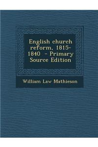 English Church Reform, 1815-1840 - Primary Source Edition