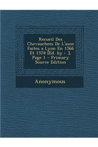 Recueil Des Chevauchees de L'Asne Faites a Lyon En 1566 Et 1578 [Ed. by: .], Page 1 - Primary Source Edition