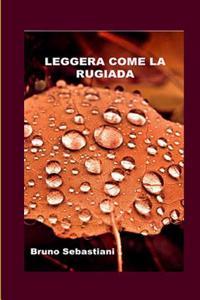 Leggera Come La Rugiada