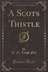 A Scots Thistle, Vol. 2 of 2 (Classic Reprint)