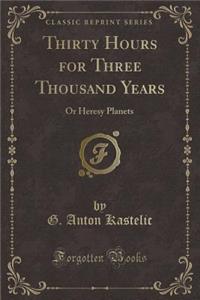 Thirty Hours for Three Thousand Years