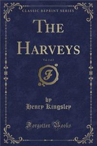 The Harveys, Vol. 2 of 2 (Classic Reprint)