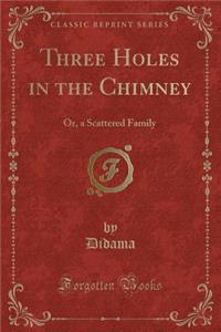 Three Holes in the Chimney