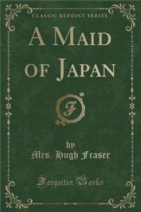 A Maid of Japan (Classic Reprint)