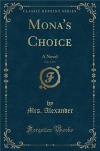 Mona's Choice, Vol. 1 of 3: A Novel (Classic Reprint)