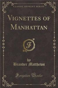 Vignettes of Manhattan (Classic Reprint)