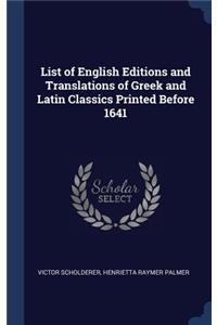 List of English Editions and Translations of Greek and Latin Classics Printed Before 1641