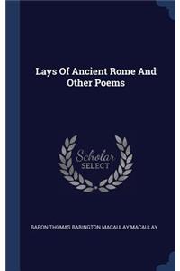 Lays Of Ancient Rome And Other Poems