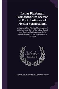 Icones Plantarum Formosanarum nec non et Contributiones ad Floram Formosanam