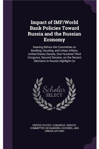 Impact of IMF/World Bank Policies Toward Russia and the Russian Economy: Hearing Before the Committee on Banking, Housing, and Urban Affairs, United States Senate, One Hundred Third Congress, Second Session, on the Recent