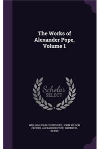 The Works of Alexander Pope, Volume 1