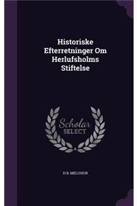 Historiske Efterretninger Om Herlufsholms Stiftelse