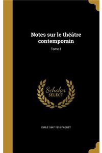 Notes sur le théâtre contemporain; Tome 3