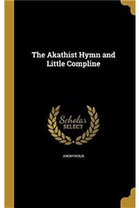 THE AKATHIST HYMN AND LITTLE COMPLINE