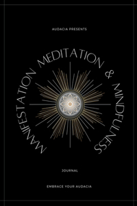 Manifestation, Meditation, and Mindfulness Journal