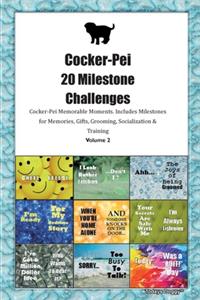 Cocker-Pei 20 Milestone Challenges Cocker-Pei Memorable Moments.Includes Milestones for Memories, Gifts, Grooming, Socialization & Training Volume 2