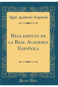 Reglamento de la Real Academia EspaÃ±ola (Classic Reprint)