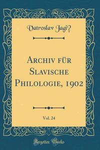 Archiv FÃ¼r Slavische Philologie, 1902, Vol. 24 (Classic Reprint)