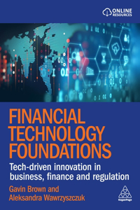 Financial Technology Foundations: Tech-Driven Innovation in Business, Finance and Regulation