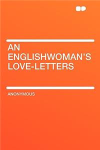 An Englishwoman's Love-Letters