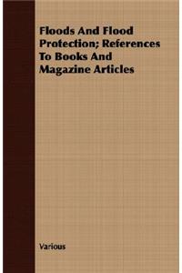Floods And Flood Protection; References To Books And Magazine Articles