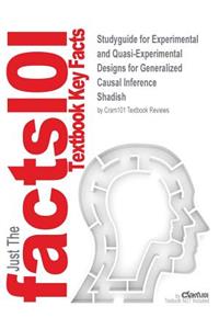 Studyguide for Experimental and Quasi-Experimental Designs for Generalized Causal Inference by Shadish, ISBN 9780395615560