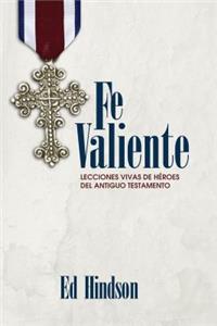 Fe Valiente: Lecciones Vivas de HÃ©roes del Antiguo Testamento